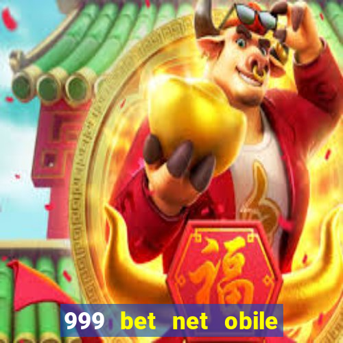 999 bet net obile conferir bilete